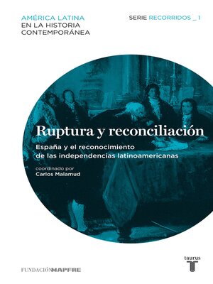 cover image of Ruptura y reconciliación. España y el reconocimiento de las independencias latinoamericanas (Recorridos 1)